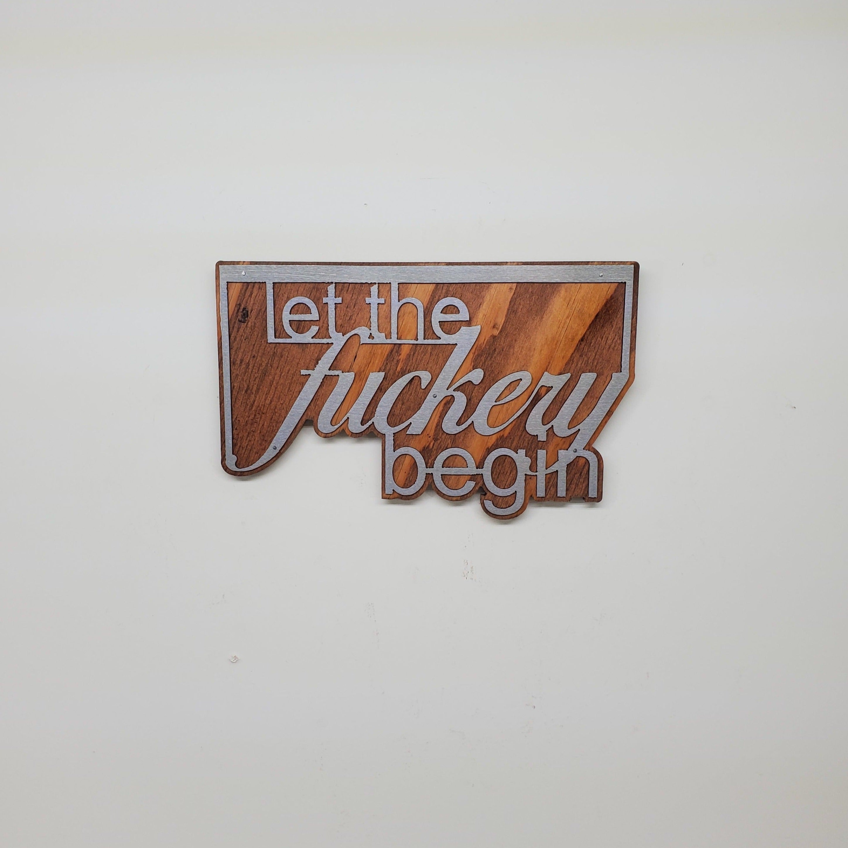 Decorative Words metal art on wood Made in USA stylized word "Let the Fuckery Begin"